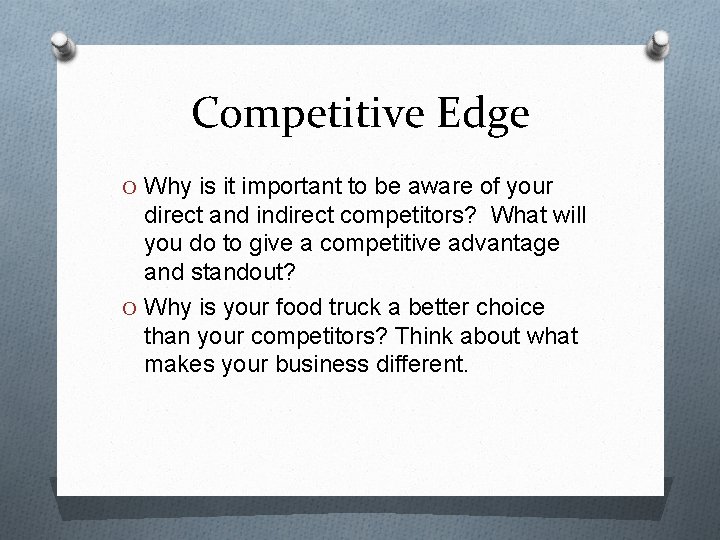 Competitive Edge O Why is it important to be aware of your direct and