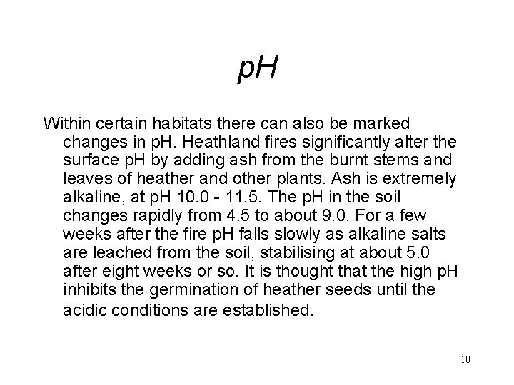 p. H Within certain habitats there can also be marked changes in p. H.