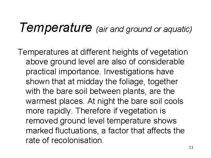 Temperature (air and ground or aquatic) Temperatures at different heights of vegetation above ground