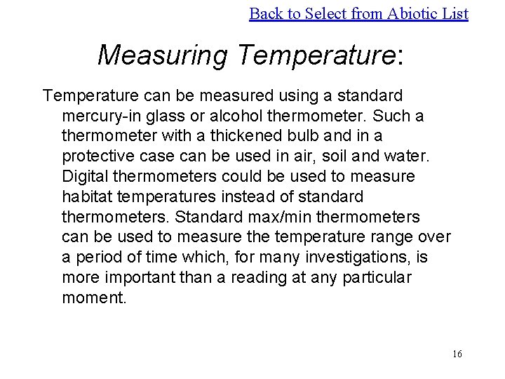 Back to Select from Abiotic List Measuring Temperature: Temperature can be measured using a