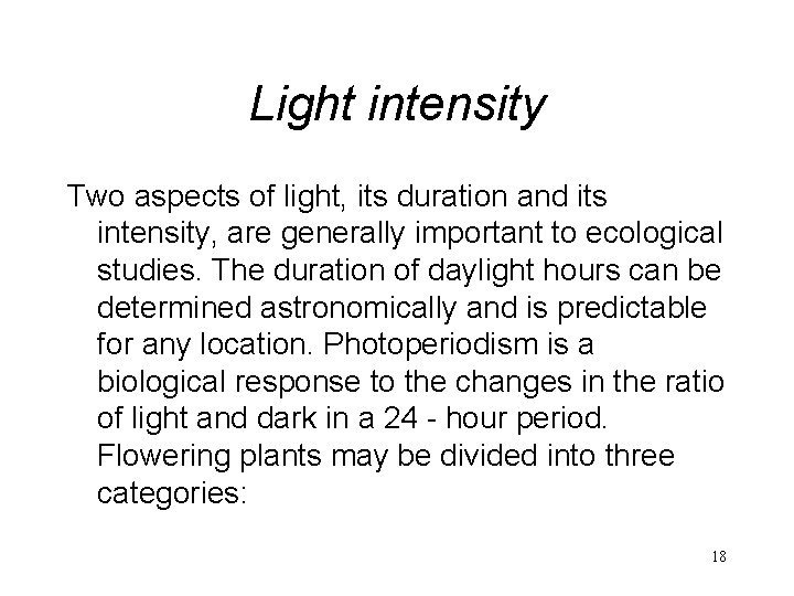 Light intensity Two aspects of light, its duration and its intensity, are generally important