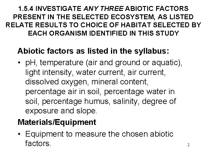 1. 5. 4 INVESTIGATE ANY THREE ABIOTIC FACTORS PRESENT IN THE SELECTED ECOSYSTEM, AS