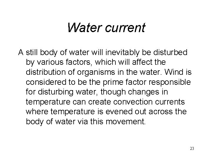 Water current A still body of water will inevitably be disturbed by various factors,