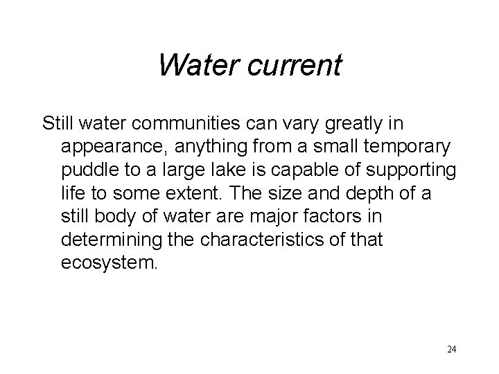 Water current Still water communities can vary greatly in appearance, anything from a small