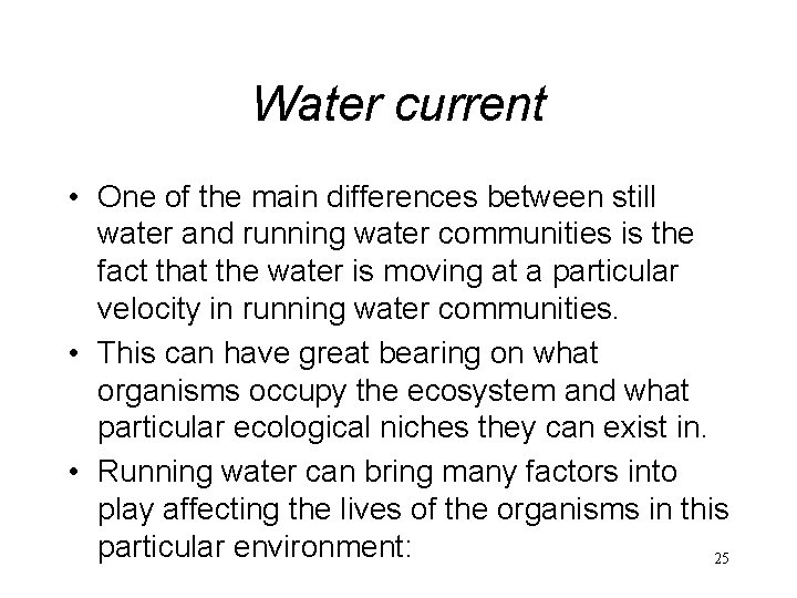 Water current • One of the main differences between still water and running water