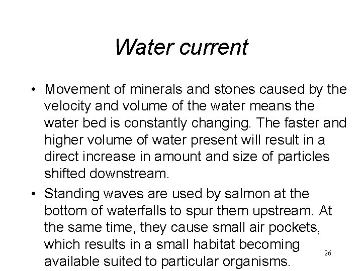 Water current • Movement of minerals and stones caused by the velocity and volume