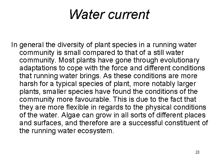 Water current In general the diversity of plant species in a running water community