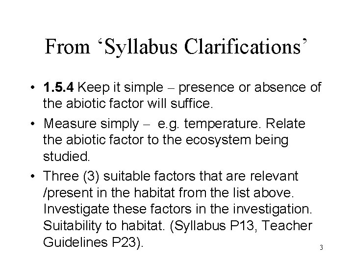 From ‘Syllabus Clarifications’ • 1. 5. 4 Keep it simple – presence or absence