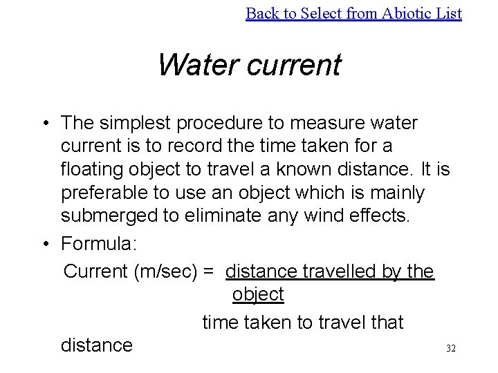 Back to Select from Abiotic List Water current • The simplest procedure to measure