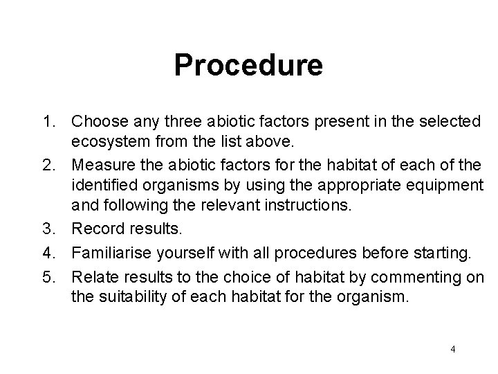 Procedure 1. Choose any three abiotic factors present in the selected ecosystem from the