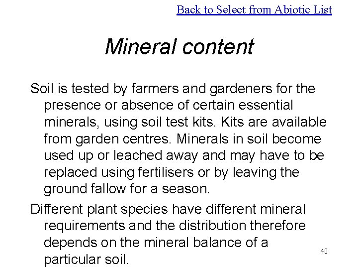 Back to Select from Abiotic List Mineral content Soil is tested by farmers and