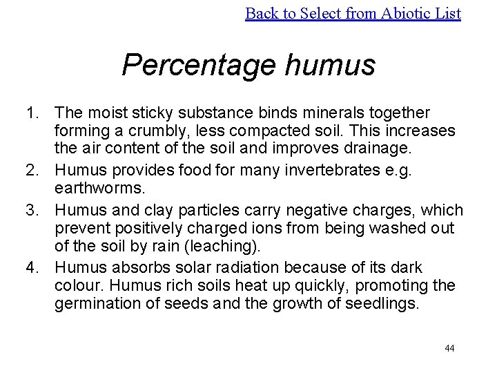 Back to Select from Abiotic List Percentage humus 1. The moist sticky substance binds