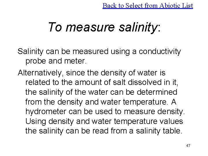 Back to Select from Abiotic List To measure salinity: Salinity can be measured using