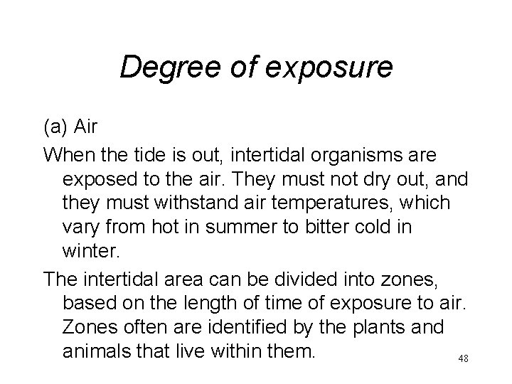 Degree of exposure (a) Air When the tide is out, intertidal organisms are exposed