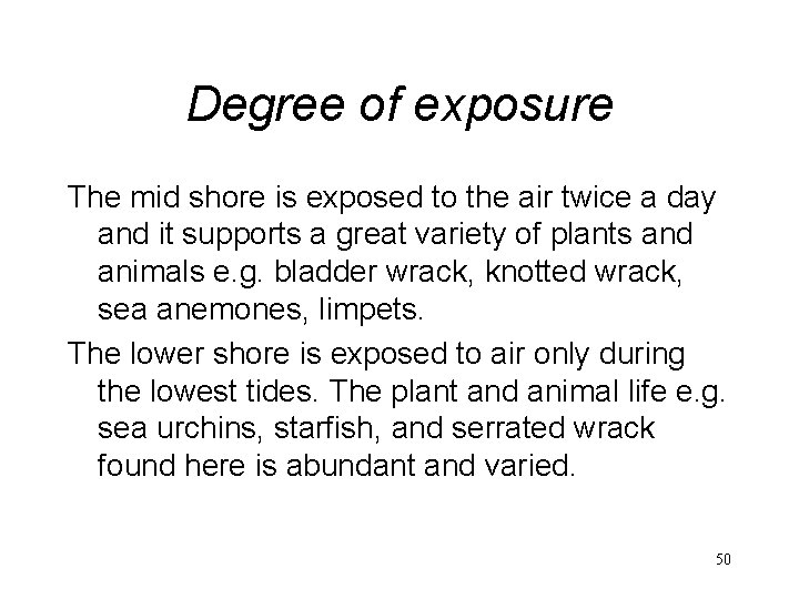 Degree of exposure The mid shore is exposed to the air twice a day