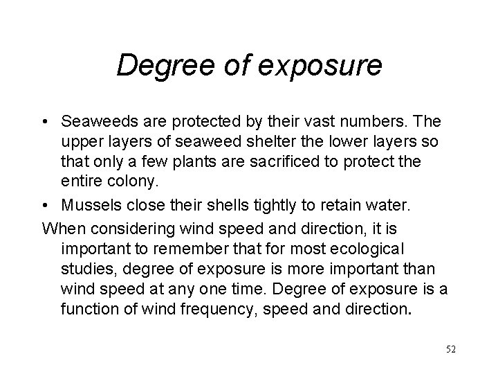 Degree of exposure • Seaweeds are protected by their vast numbers. The upper layers