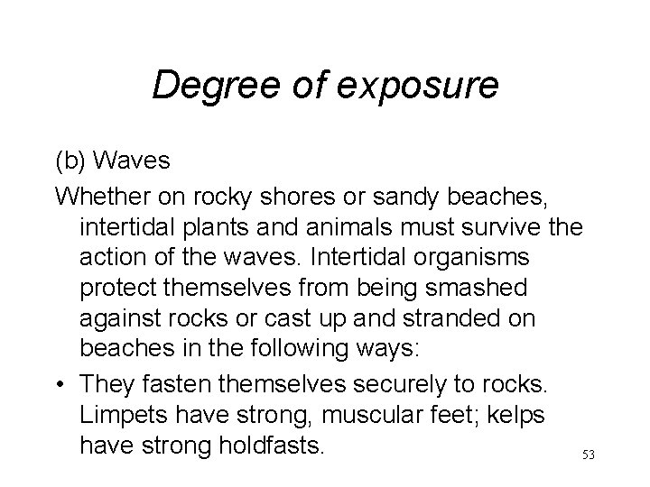 Degree of exposure (b) Waves Whether on rocky shores or sandy beaches, intertidal plants