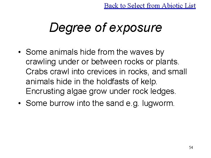 Back to Select from Abiotic List Degree of exposure • Some animals hide from