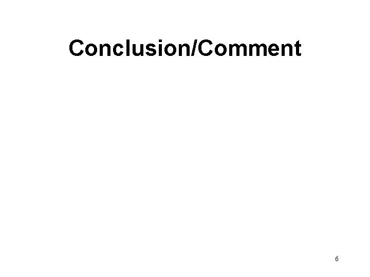 Conclusion/Comment 6 