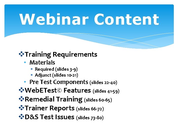 Webinar Content v. Training Requirements • Materials § Required (slides 3 -9) § Adjunct