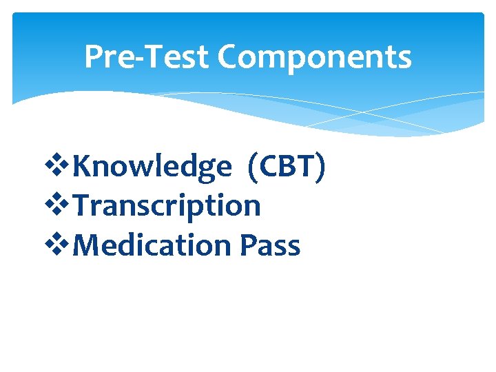 Pre-Test Components v. Knowledge (CBT) v. Transcription v. Medication Pass 