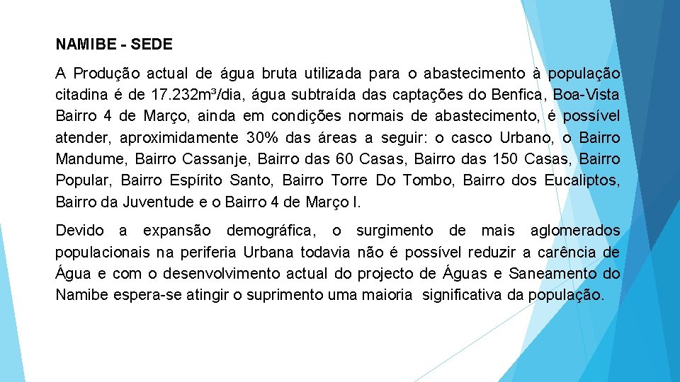 NAMIBE - SEDE A Produção actual de água bruta utilizada para o abastecimento à