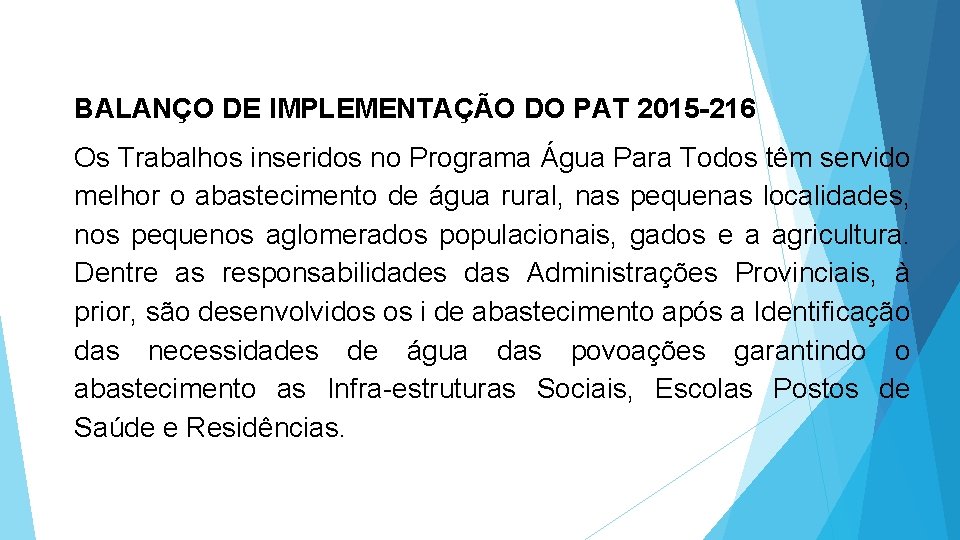 BALANÇO DE IMPLEMENTAÇÃO DO PAT 2015 -216 Os Trabalhos inseridos no Programa Água Para