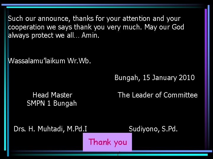 Such our announce, thanks for your attention and your cooperation we says thank you