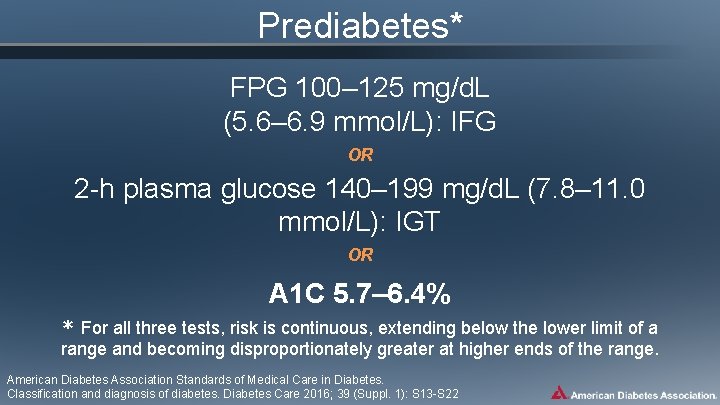 Prediabetes* FPG 100– 125 mg/d. L (5. 6– 6. 9 mmol/L): IFG OR 2