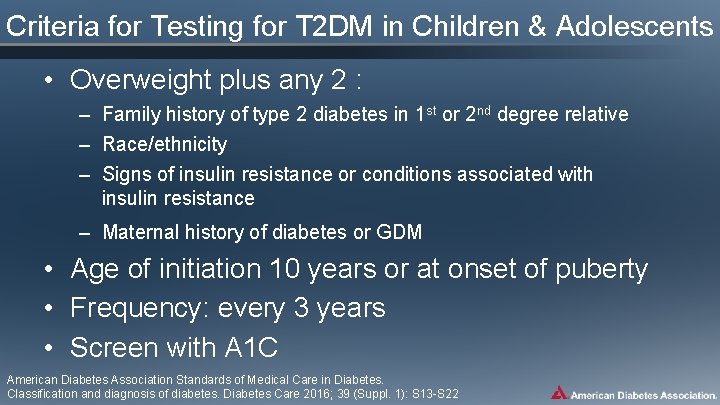 Criteria for Testing for T 2 DM in Children & Adolescents • Overweight plus