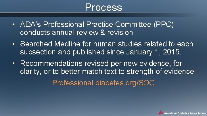 Process • ADA’s Professional Practice Committee (PPC) conducts annual review & revision. • Searched