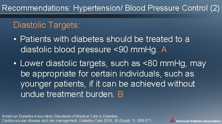 Recommendations: Hypertension/ Blood Pressure Control (2) Diastolic Targets: • Patients with diabetes should be