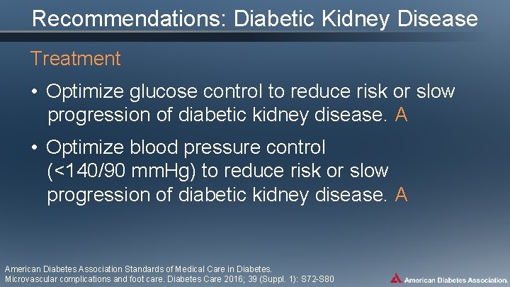 Recommendations: Diabetic Kidney Disease Treatment • Optimize glucose control to reduce risk or slow