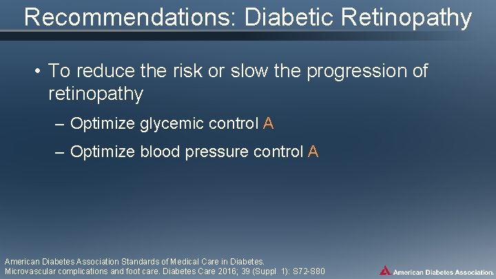 Recommendations: Diabetic Retinopathy • To reduce the risk or slow the progression of retinopathy