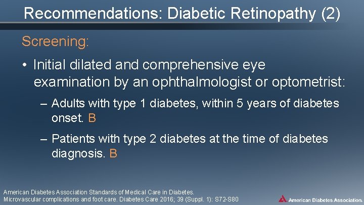 Recommendations: Diabetic Retinopathy (2) Screening: • Initial dilated and comprehensive eye examination by an