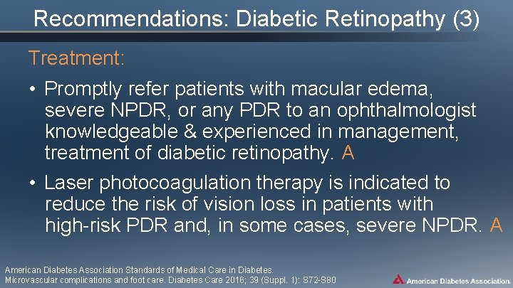 Recommendations: Diabetic Retinopathy (3) Treatment: • Promptly refer patients with macular edema, severe NPDR,