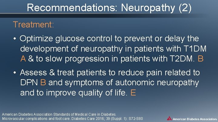 Recommendations: Neuropathy (2) Treatment: • Optimize glucose control to prevent or delay the development