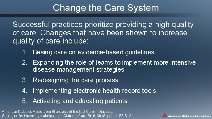 Change the Care System Successful practices prioritize providing a high quality of care. Changes