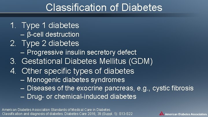 Classification of Diabetes 1. Type 1 diabetes – β-cell destruction 2. Type 2 diabetes