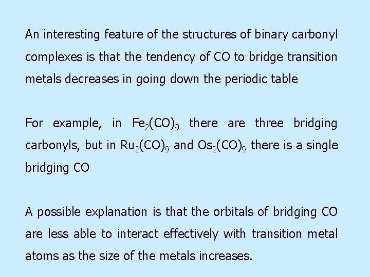 An interesting feature of the structures of binary carbonyl complexes is that the tendency