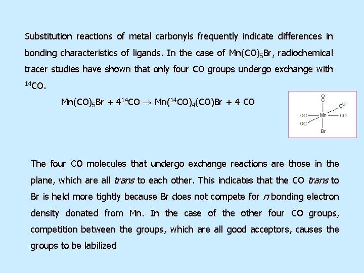 Substitution reactions of metal carbonyls frequently indicate differences in bonding characteristics of ligands. In