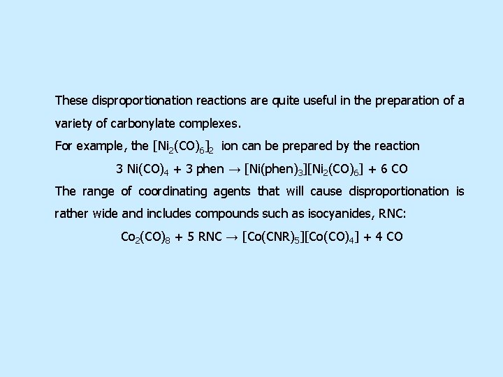 These disproportionation reactions are quite useful in the preparation of a variety of carbonylate