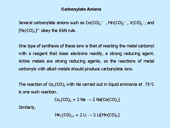 Carbonylate Anions Several carbonylate anions such as Co(CO)4– , Mn(CO)5– , V(CO)6–, and [Fe(CO)4]2–