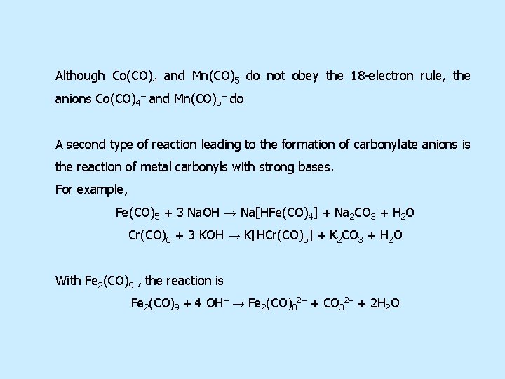 Although Co(CO)4 and Mn(CO)5 do not obey the 18 -electron rule, the anions Co(CO)4–