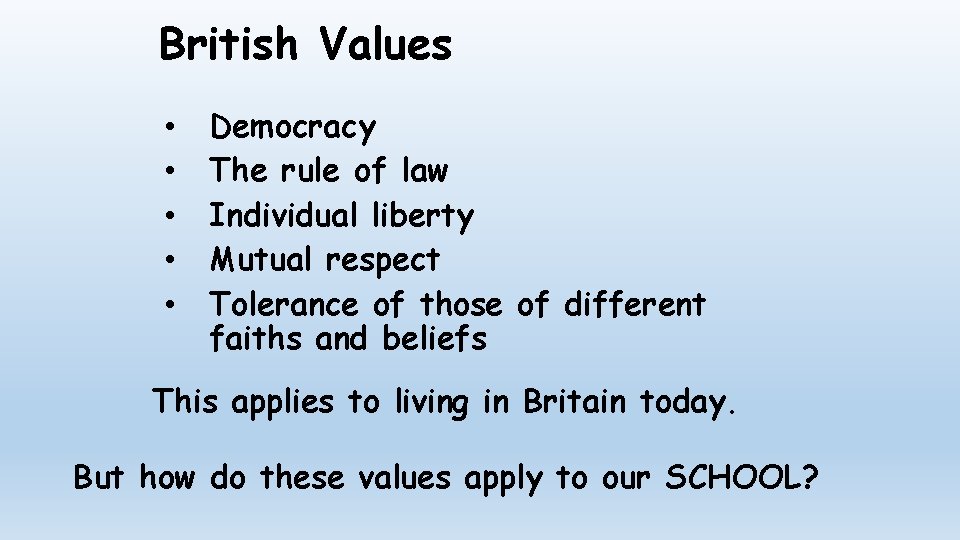 British Values • • • Democracy The rule of law Individual liberty Mutual respect