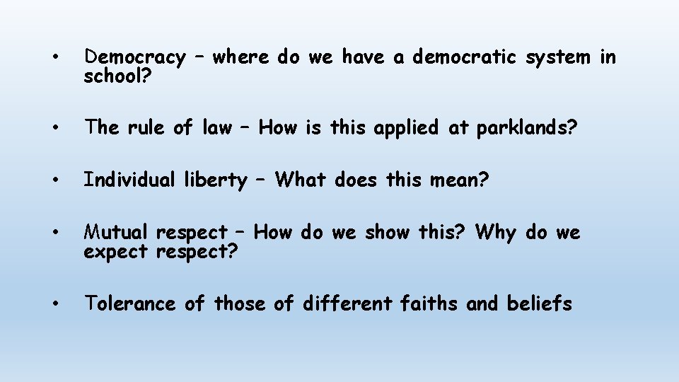  • Democracy – where do we have a democratic system in school? •