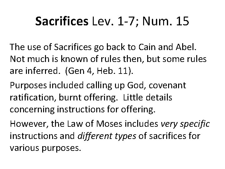 Sacrifices Lev. 1 -7; Num. 15 The use of Sacrifices go back to Cain