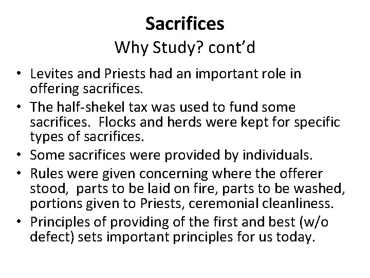 Sacrifices Why Study? cont’d • Levites and Priests had an important role in offering