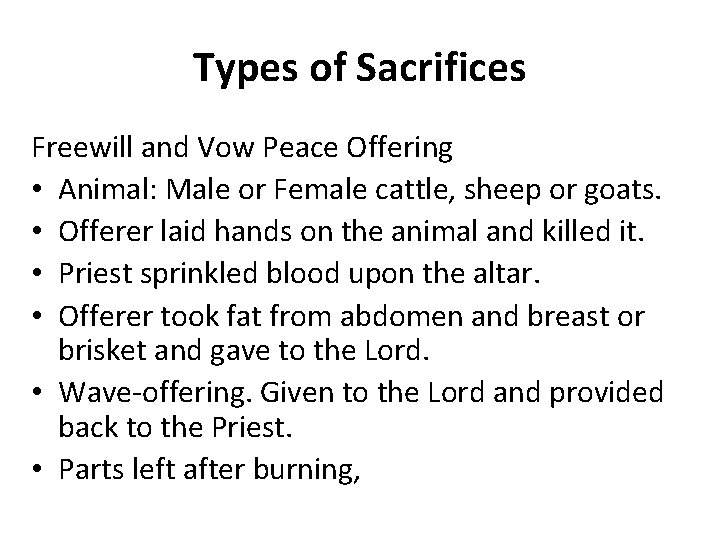 Types of Sacrifices Freewill and Vow Peace Offering • Animal: Male or Female cattle,