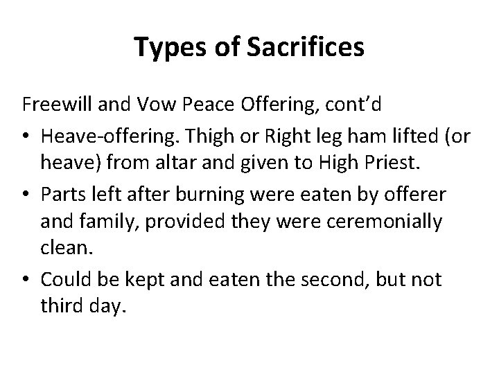 Types of Sacrifices Freewill and Vow Peace Offering, cont’d • Heave-offering. Thigh or Right